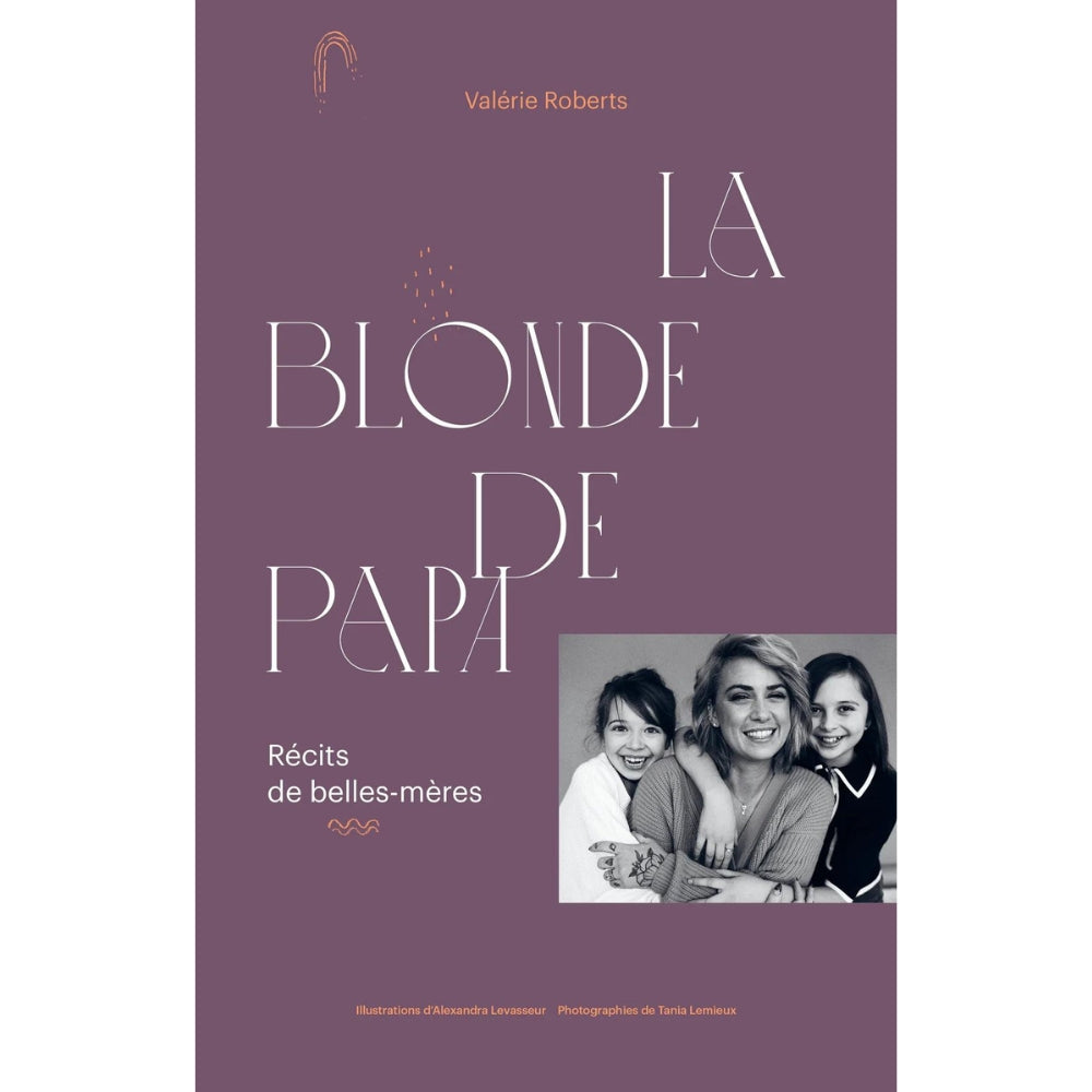 Ko Éditions - La blonde de papa : Récits de belles-mères - Valérie Robert
