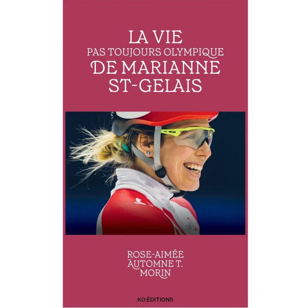 Ko Éditions - La Vie pas toujours olympique de Marianne St-Gelais